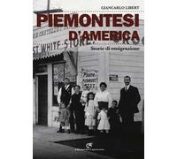 Piemontesi d'America. Storie di emigrazione