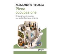 Piena occupazione. Cinque proposte concrete per quello che manca al lavoro