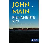 Pienamente vivi. La pratica della meditazione cristiana