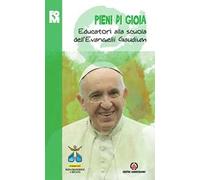 Pieni di gioia. Educatori alla scuola dell'Evangelii Gaudium