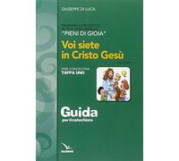Pieni di gioia «tappa uno». Voi siete in Cristo Gesù. Guida