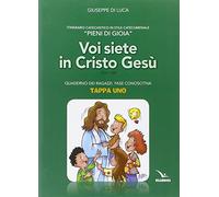 Pieni di gioia «tappa uno». Voi siete in Cristo Gesù. Quaderno ragazzi