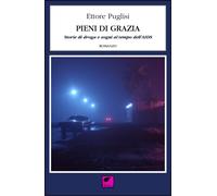 Pieni di grazia. Storie di droga e sogni al tempo dell'AIDS - [Ortica Editrice]