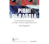 Pieni di rabbia. Comportamenti trasgressivi e bisogni evolutivi negli adolescenti