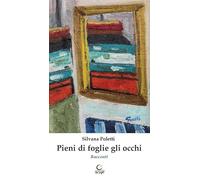 Pieni gli occhi di fiori. Racconti