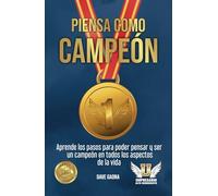 Piensa como Campeón: Se un campeón en todos los aspectos de tu vida