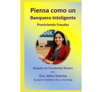 Piensa como un Banquero Inteligente-Previniendo Fraudes: Basado en Incidentes Reales