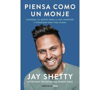 Piensa como un monje: Entrena tu mente para la paz interior y consigue una vida plena