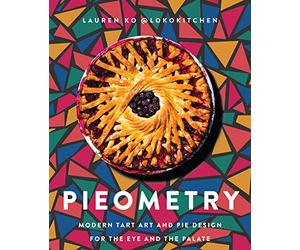 Pieometry: Modern Tart Art and Pie Design for the Eye and the Palate