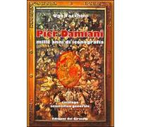 Pier Damiani. Mille anni di iconografia - [Edizioni del Girasole]