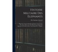 Pier Damiano Armandi Histoire Militaire Des Elephants (Copertina rigida)