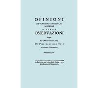 Pier Francesco Opinioni De' Cantori Antichi, E Moderni. (Facsimile (Tascabile)