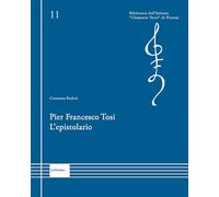 Pier Francesco Tosi. L'epistolario - Redini Costanza