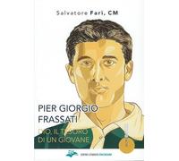 Pier Giorgio Frassati. Dio, il tesoro di un giovane