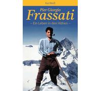 Pier Giorgio Frassati: Ein Leben in den Höhen