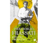 Pier Giorgio Frassati Kwiatki i modlitwy