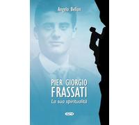 Pier Giorgio Frassati. La sua spiritualità