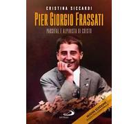 Pier Giorgio Frassati. Parsifal e alpinista di Cristo