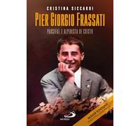 Libri Cristina Siccardi - Pier Giorgio Frassati. Parsifal E Alpinista Di Cristo