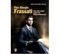 Pier Giorgio Frassati: Una vida seglar según las Bienaventuranzas