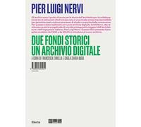 Pier Luigi Nervi. Due fondi storici. Un archivio digitale