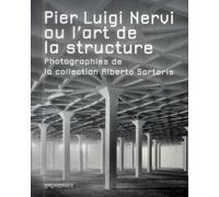 Pier Luigi Nervi ou l'art de la structure : Photographies de la collection Alberto Sartoris