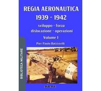 Pier Paolo Battistelli Regia Aeronautica 1939 - 1942 - volume 1 (Tascabile)