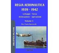 Pier Paolo Battistelli Regia Aeronautica 1939 - 1942, Volume 3 (Tascabile)