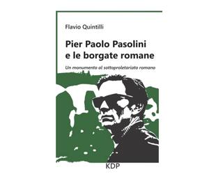 Pier Paolo Pasolini e le borgate romane: Un monumento al sottoproletariato romano