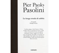 Pier Paolo Pasolini. La lunga strada di sabbia - 2014 - Contrasto