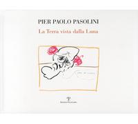 Pier Paolo Pasolini. La Terra vista dalla Luna - [Polistampa]