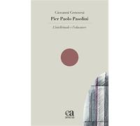 Pier Paolo Pasolini. L'intellettuale e l'educatore
