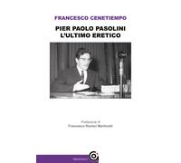 Pier Paolo Pasolini. L'ultimo eretico - 2022 - Gammarò Edizioni