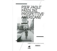 Pier Paolo Pasolini. Prospettive americane - [Metauro Edizioni]