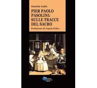 Pier Paolo Pasolini. Sulle tracce del sacro