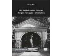 Pier Paolo Pasolini. Teorema. I luoghi: paesaggio e architettura