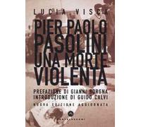 Pier Paolo Pasolini. Una morte violenta. Nuova ediz.