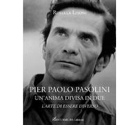 Pier Paolo Pasolini un'anima divisa in due. L'arte di essere diverso - Lis...