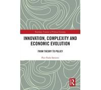 Pier Paolo Saviotti Innovation, Complexity and Economic Evolution (Tascabile)