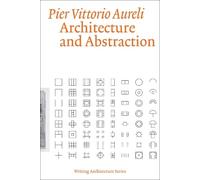 Pier Vittorio Aureli Architecture and Abstraction (Tascabile)