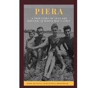 Piera: A True Story of Love and Survival in World War II Italy