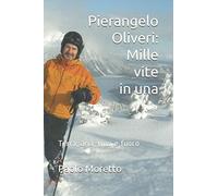 Pierangelo Oliveri: Mille vite in una: Terra, aria, vino e fuoco