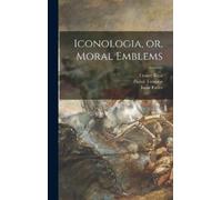 Pierce 1653-1717 Tempest Iconologia, or, Moral Emblems (Copertina rigida)