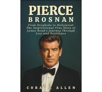 PIERCE BROSNAN BIOGRAPHY: From Drogheda to Hollywood: The Inspirational True Story of James Bond’s Journey Through Loss and Resilience