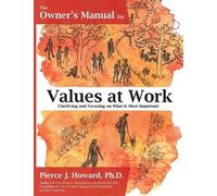 Pierce J Howard The Owner's Manual for Values at Work (Tascabile)