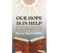 Pierce Taylor Hibbs Our Hope Is In Help (Copertina rigida)