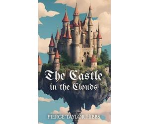 Pierce Taylor Hibbs The Castle in the Clouds (Copertina rigida)