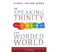 Pierce Taylor Hibbs The Speaking Trinity and His Worded World (Tascabile)