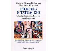 Piercing e tatuaggio. Manipolazioni del corpo in adolescenza