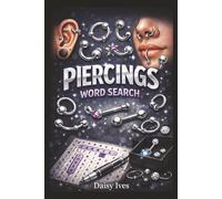 Piercing Lovers Word Search Puzzle Book for Adults: 60 Body Piercing Word Search Puzzles Featuring Jewellery, Studio Culture, and Piercing Styles